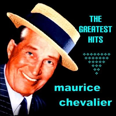 Maurice Chevalier Maurice Chevalier - The Greatest Hits