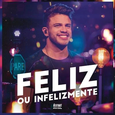 Avine Vinny Feliz ou Infelizmente (Ao Vivo)