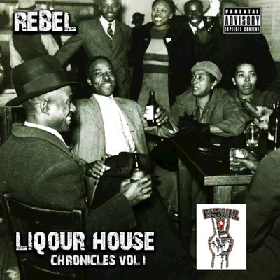 REBEL Liquor House Chronicles, Vol. 1