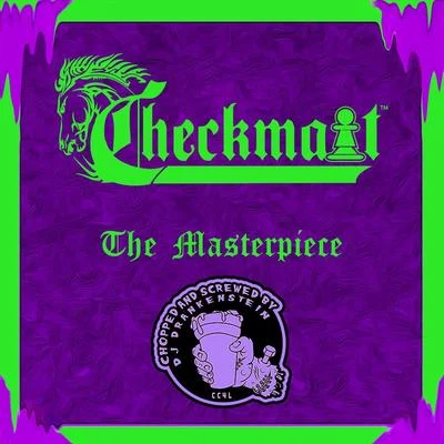 Checkmait The Masterpiece (Chopped and Screwed)