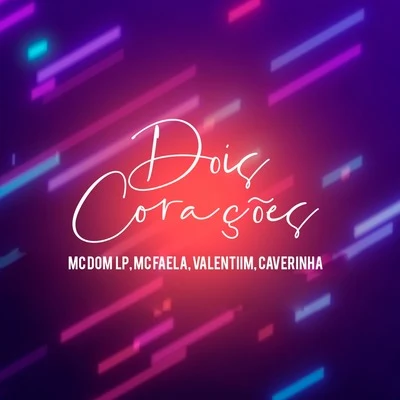 Valentiim/Mc Faela/Mc Dom Lp/Caverinha Dois Corações