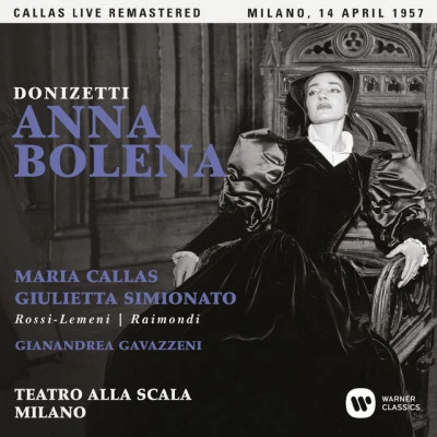 Maria Callas/Gaetano Donizetti Donizetti: Anna Bolena (1957 - Milan) - Callas Live Remastered