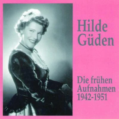 Hilde Güden Hilde Güden - Die frühen Aufnahmen (1942-1951)