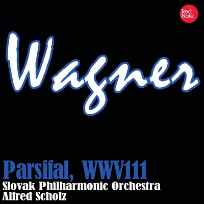 Alfred Scholz/Slovak Philharmonic Orchestra Wagner: Parsifal, WWV111