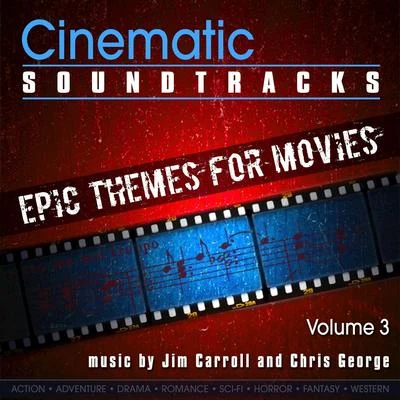 Jim Carroll/Chris George Cinematic Soundtracks - Epic Themes For Movies, Vol. 3