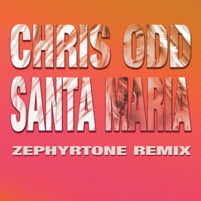 Chris Odd Santa Maria (Zephyrtone Remix)