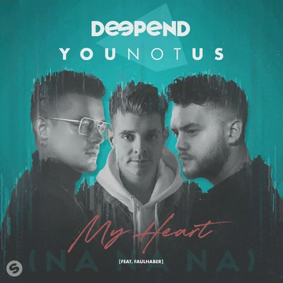 Deepend/YouNotUs My Heart (NaNaNa) [feat. FAULHABER]