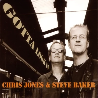 Chris Jones/Steve Baker Gotta Look Up