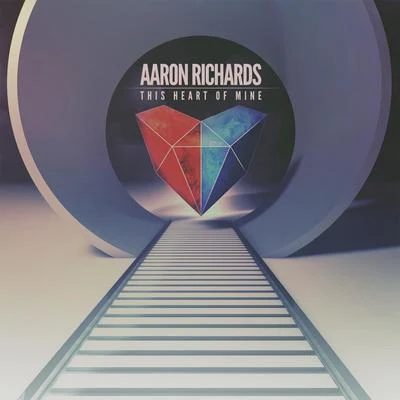 Aaron Richards This Heart of Mine