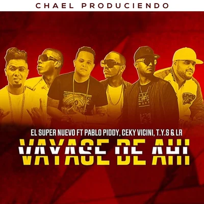 El Super Nuevo Vayase De Ahi (feat. Pablo Piddy, Ceky Vicini, T.Y.S & LR)