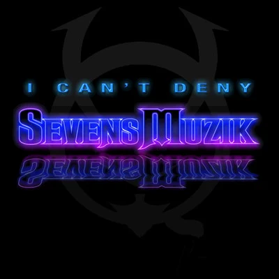 Sevens Muzik I Can't Deny