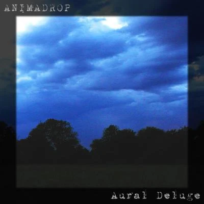 Animadrop Aural Deluge