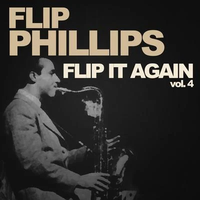 Flip Phillips Flip It Again!, Vol. 4