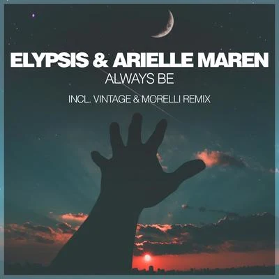 Arielle Maren/Elypsis/Vintage & Morelli Always Be (Incl. Vintage & Morelli Remix)