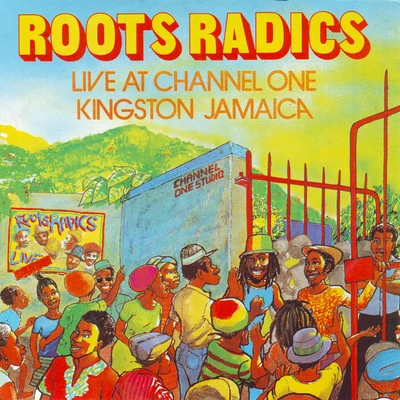 Roots Radics Roots Radics Live at Channel One In Jamaica