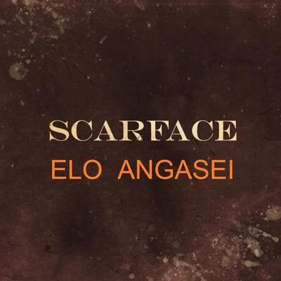 ScarFace Elo Angasei