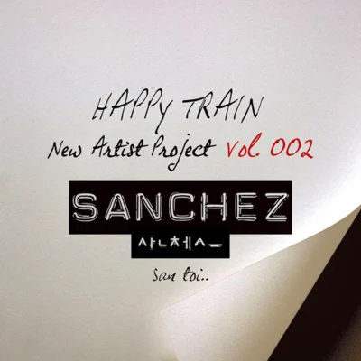 Sanchez Happy Train New Artist Project Vol.002 - Sanchez (San Toi..)