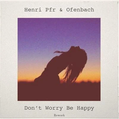 Henri Pfr/Ofenbach Dont Worry Be Happy