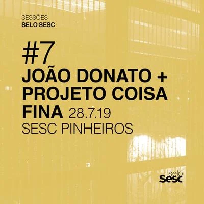 Daniel Nogueira/Projeto Coisa Fina/João Donato Sessões Selo Sesc #7: João Donato + Projeto Coisa Fina