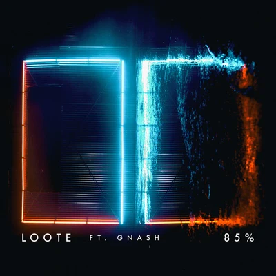 Gnash/Loote 85%