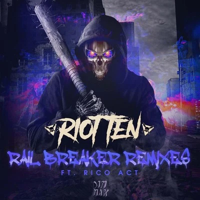 Riot Ten Rail Breaker (feat. Rico Act) (Extended Remixes)