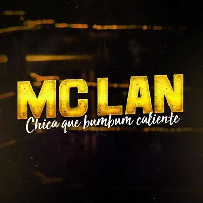 MC Lan Chica Que Bumbum Caliente