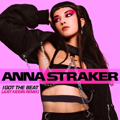 Anna Straker/Just Kiddin I Got The Beat (Just Kiddin Remix)