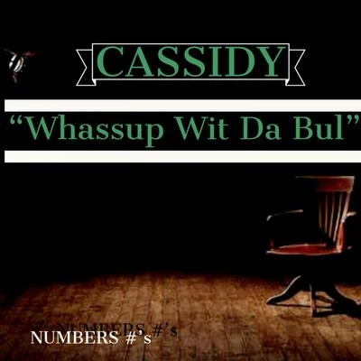 Cassidy Whassup Wit Da Bul