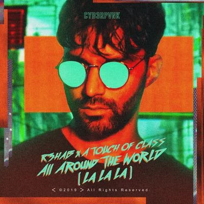 R3hab/A Touch of Class All Around The World (La La La)