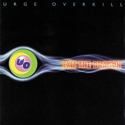 Urge Overkill Exit the Dragon