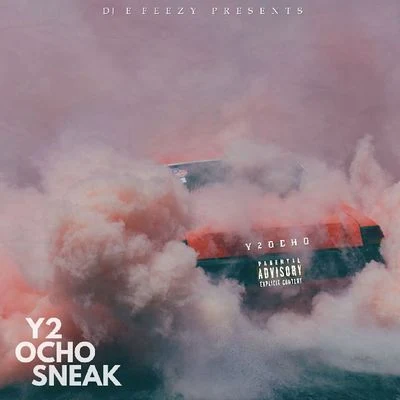 Ocho Sneak/Y2/DJ E-Feezy Y2Ocho