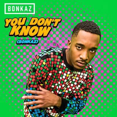 Bonkaz You Don't Know