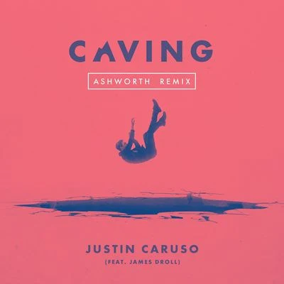 James Droll/Ashworth/Justin Caruso Caving (feat. James Droll) [Ashworth Remix]