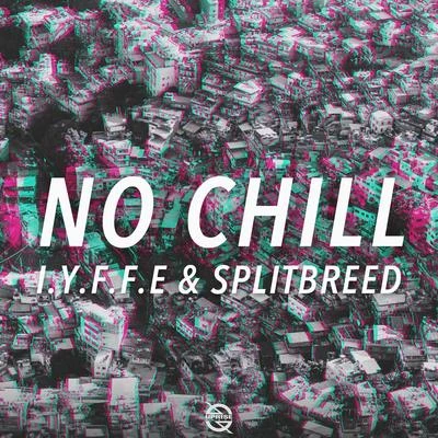 I.Y.F.F.E/Splitbreed No Chill