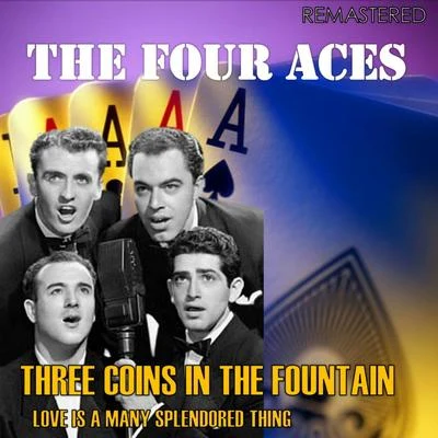 The Four Aces Three Coins in the FountainLove Is a Many Splendored Thing (Digitally Remastered)