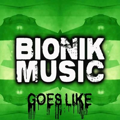 Bionik Goes Like - Single