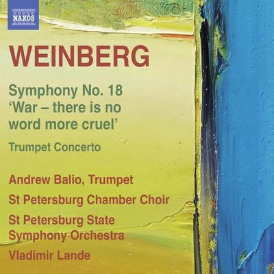 St.Petersburg Chamber Choir WEINBERG, M.: Symphony No. 18Trumpet Concerto (Balio, St. Petersburg Chamber Choir, St. Petersburg State Symphony Orchestra, V. Lande)