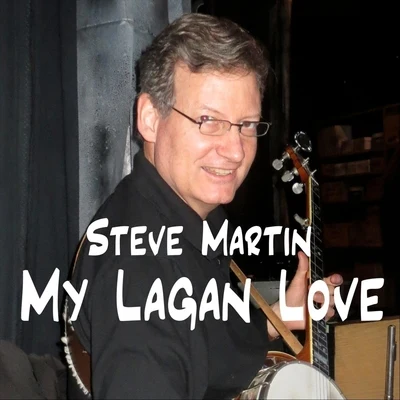 Steve Martin My Lagan Love