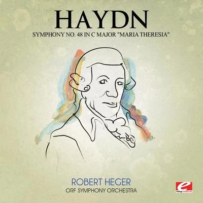 ORF Symphony Orchestra Haydn: Symphony No. 48 in C Major Maria Theresia (Digitally Remastered)