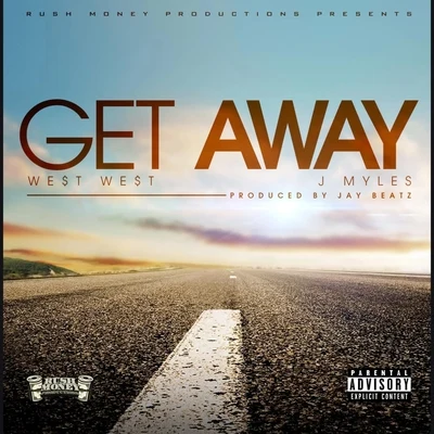 West West Get Away (feat. J Myles)