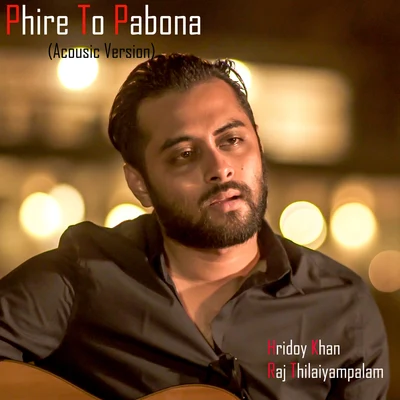 Raj Thillaiyampalam/Hridoy Khan Phire to Pabone (acoustic) - Single