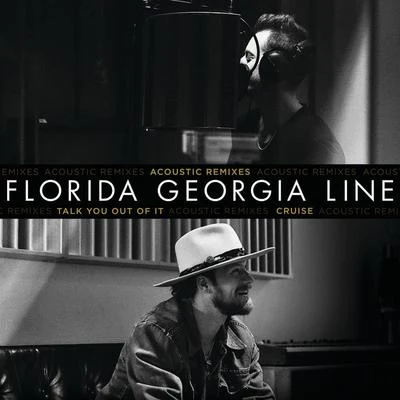 Florida Georgia Line Talk You Out Of ItCruise (Acoustic Remixes)