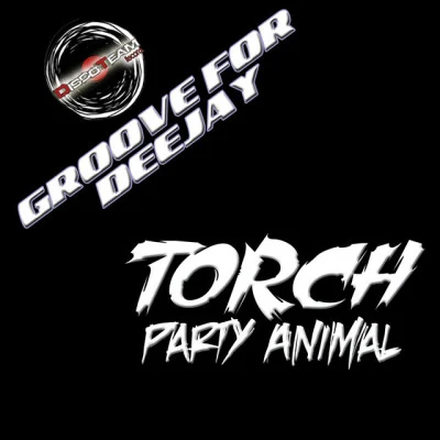 Torch Party Animal (Groove for Deejay)