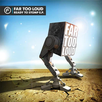 Far Too Loud Ready To Stomp