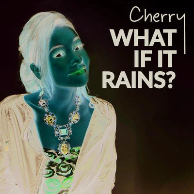 Cherry What If It Rains