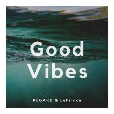 LePrince/Regard Good Vibes