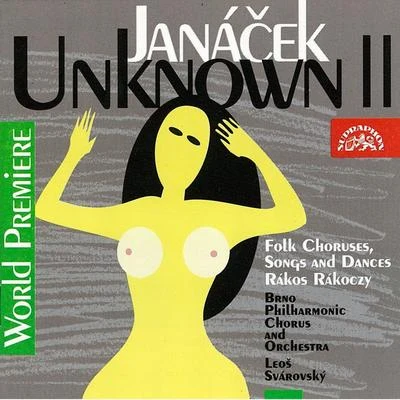 Czech Philharmonic Chorus Brno Janáček: Unknown II.Rakos Rákoczy,...