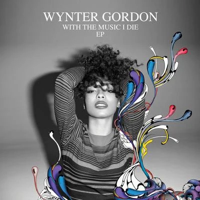 Wynter Gordon With The Music I Die EP