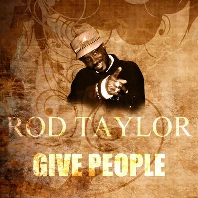 Rod Taylor Give People