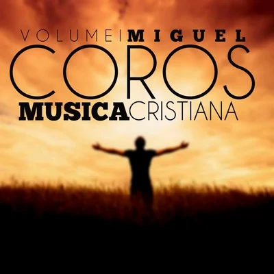 Miguel Coros Musica Cristiana (Vol. 1)